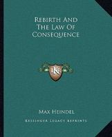 Rebirth And The Law Of Consequence 1425344348 Book Cover