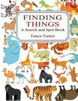 Finding Things: A Search and Spot Book 1533519080 Book Cover