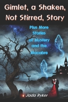 Gimlet, a Shaken, Not Stirred, Short Story: And Other Stories 1484992555 Book Cover