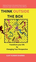Think Outside the Box: Transform Your Life by Changing Your Perspective B0F1GVD95C Book Cover