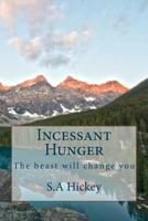 Incessant Hunger: The Beast Will Change You 1497480302 Book Cover
