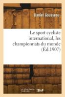 Le sport cycliste international, les championnats du monde 2418281213 Book Cover