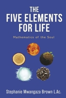 The Five Elements for Life: Mathematics for the Soul B0C2JZ7232 Book Cover
