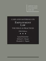 Cases and Materials on Employment Law, the Field as Practiced 1634609034 Book Cover