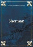 Sherman. A Memorial in Art, Oratory, and Literature 1149548843 Book Cover