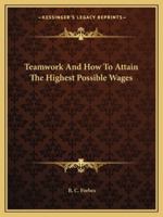 Teamwork And How To Attain The Highest Possible Wages 116289816X Book Cover