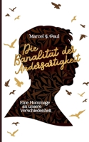 Die Banalität der Andersartigkeit: Eine Hommage an unsere Verschiedenheit 3752642971 Book Cover