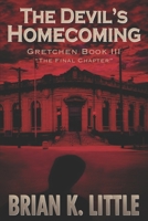 The Devil's Homecoming: Gretchen Book III The Final Chapters B0B5PLFGDX Book Cover