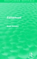 Fatherhood (Routledge Revivals) 0415519853 Book Cover