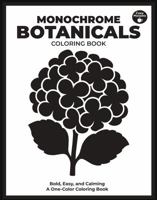 Monochrome Botanicals: A Calming Coloring Book for Seniors – Bold and Easy, Simply Satisfying Large Print Floral Designs (One Color Coloring Book) B0H8BFSX32 Book Cover