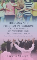 Theology and Feminism in Religion: Critical Analysis of Principles and Text Interpretation 1665587458 Book Cover