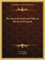 Great Pyramid and Talks on the Great Pyramid 1497941601 Book Cover