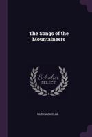 The Songs of the Mountaineers 1021952168 Book Cover