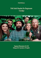 First Irish Reader for Beginners Gaeilge: Beginner Elementary (A1 A2) Bilingual for Speakers of English 8367174178 Book Cover