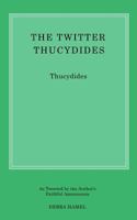 The Twitter Thucydides: An Abbreviated History of the Peloponnesian War for the Modern Age 1976532566 Book Cover