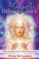 The Angelic Origins of the Soul: Discovering Your Divine Purpose 1591432715 Book Cover