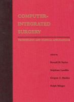 Computer-Integrated Surgery: Technology and Clinical Applications 026220097X Book Cover