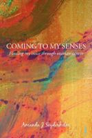 Coming to My Senses: Finding My Voice Through Ovarian Cancer 095721460X Book Cover