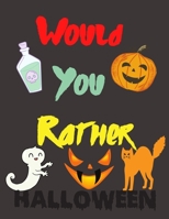 Would You Rather? Halloween: Crazy Questions Try Not To Laugh Challenge Activity Book B08KW22YLJ Book Cover