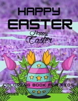 Happy Easter Coloring Book For Kids Ages 4-8: Easter Bunny, Happy Easter Coloring Eggs For Cildren, Easter Baskets, And More! B08VYBNBPJ Book Cover