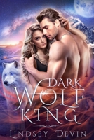 Dark Wolf King: An Enemies To Lovers Paranormal Romance B0C1JK3MQC Book Cover