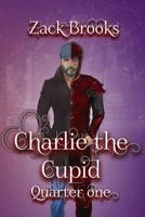 Charlie the Cupid: Quarter One B0DVGSCQSS Book Cover