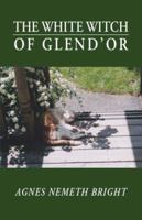 The White Witch of Glend'or 1412061326 Book Cover