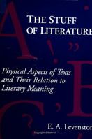 The Stuff of Literature: Physical Aspects of Texts and Their Relation to Literary Meaning 0791408892 Book Cover