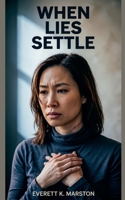 When Lies Settle: a Romance Domestic Psychological Thriller B0GNFPWW63 Book Cover