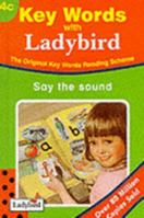 Say the Sound - 4 C - (Ladybird Key Words Reading Scheme) 0721400280 Book Cover
