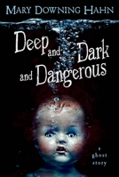 Deep and Dark and Dangerous: A Ghost Story 0547076452 Book Cover