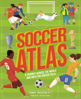 Soccer Atlas: A journey across the world and onto the pitch 0711265666 Book Cover