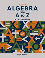 Algebra from A to Z (in 5 Volumes) - Vol IV 9810249829 Book Cover