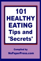 101 Healthy Eating Tips & Secrets 1673980961 Book Cover