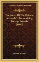 The Secret Of The Chinese Method Of Transcribing Foreign Sounds 1120040787 Book Cover