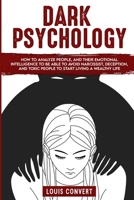 Dark Psychology: How to Analyze People, and Their Emotional Intelligence To Be Able to Avoid Narcissist, Deception, and Toxic People To Start Living A Wealthy Life B08P2XT391 Book Cover