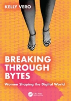 Breaking Through Bytes: Women Shaping the Digital World 1032934220 Book Cover