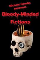 Bloody-Minded Fictions 1542304849 Book Cover