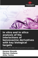 In vitro and in silico analysis of the interactions of benzoxazine derivatives with key biological targets 6209551122 Book Cover