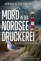Mord in der Nordseedruckerei: Kommissar Jan Jansens 9. Fall (Nordsee-Krimi) (German Edition) B0GYJW61GH Book Cover