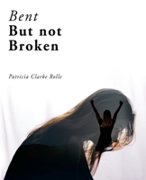 Bent but Not Broken 1664283994 Book Cover