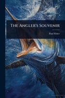 The Angler's Souvenir 1024879178 Book Cover
