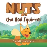 Nuts the Red Squirrel: Follow the adventures of Nuts the Red Squirrel in this beautifully illustrated children's book. B08PJQ3CF6 Book Cover