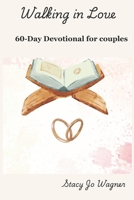 Walking in Love: A 60 Day Devotional For Couples B0FFZ62VMV Book Cover