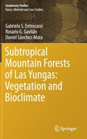 Subtropical Mountain Forests of Las Yungas: Vegetation and Bioclimate 3030255204 Book Cover