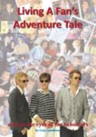 Living a Fan's Adventure Tale: A-Ha in the Eyes of the Beholders 1908724382 Book Cover