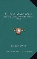 Au Pays Malgache: De Paris A Tananarive Et Retour (1897) 1146226977 Book Cover