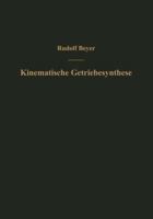 Kinematische Getriebesynthese: Grundlagen Einer Quantitativen Getriebelehre Ebener Getriebe. Fur Den Konstrukteur, Fur Die Vorlesung Und Das Selbststudium 3642526551 Book Cover