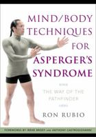 Mind/Body Techniques for Asperger's Syndrome: The Way of the Pathfinder 1843108755 Book Cover