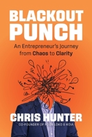 Blackout Punch: An Entrepreneur's Journey from Chaos to Clarity 196367801X Book Cover